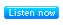 Listen Now
